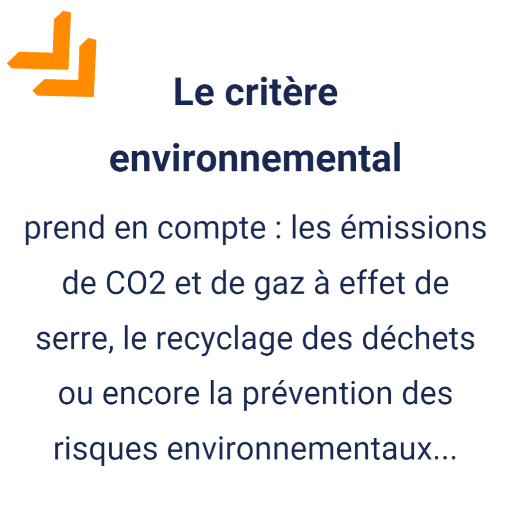 Le critère environnemental prend en compte les émisions de CO2 et de gaz à effet de serre, le recyclage des déchets ou encore la prévention des risques environnementaux